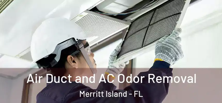 Air Duct and AC Odor Removal Merritt Island - FL