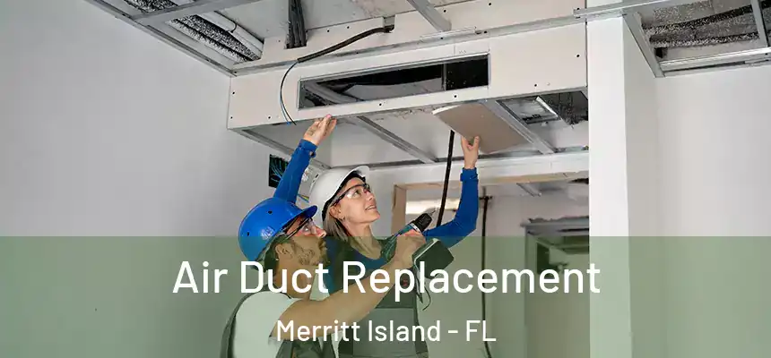 Air Duct Replacement Merritt Island - FL