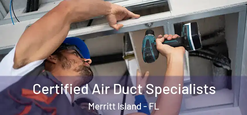 Certified Air Duct Specialists Merritt Island - FL