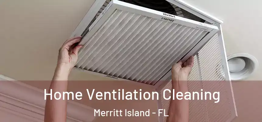 Home Ventilation Cleaning Merritt Island - FL
