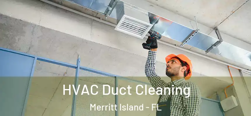 HVAC Duct Cleaning Merritt Island - FL