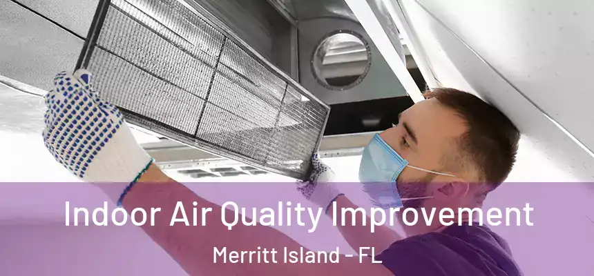 Indoor Air Quality Improvement Merritt Island - FL