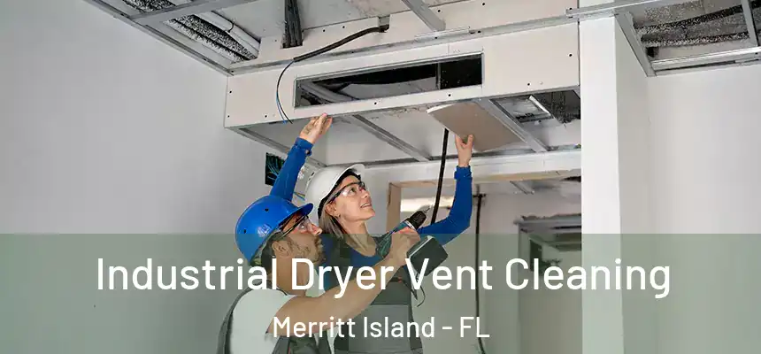 Industrial Dryer Vent Cleaning Merritt Island - FL