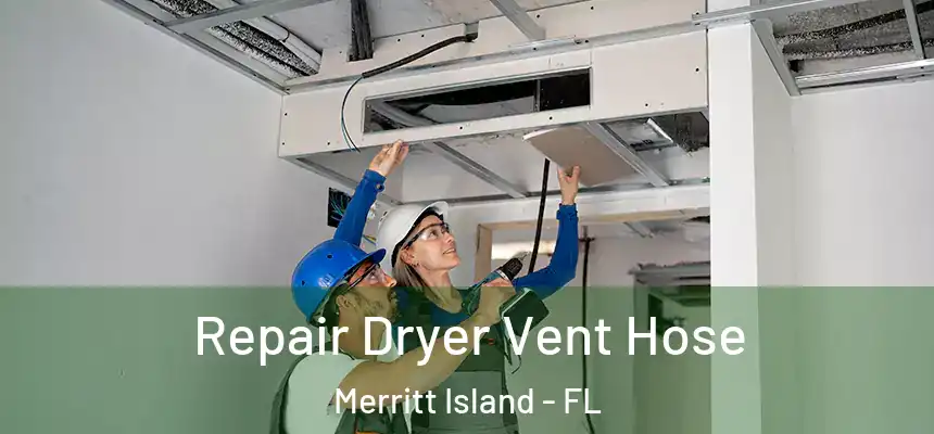 Repair Dryer Vent Hose Merritt Island - FL