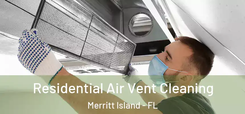 Residential Air Vent Cleaning Merritt Island - FL