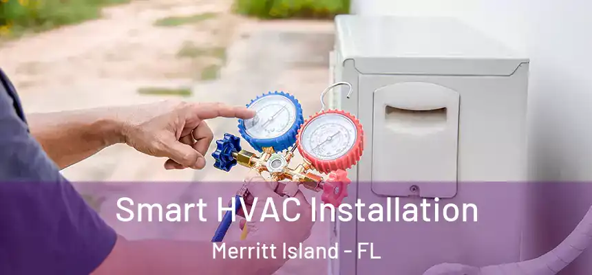 Smart HVAC Installation Merritt Island - FL